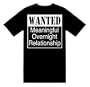 Funny T-Shirts (WANTED Meaningful Overnight Relationship) Humorous Slogans Comical Sayings Shirt; Great Gift Ideas for Adults, Men, Boys, Youth, & Teens, Collectible Novelty Shirts