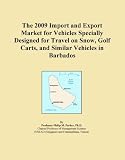 The 2009 Import and Export Market for Vehicles Specially Designed for Travel on Snow, Golf Carts, and Similar Vehicles in Barbados
