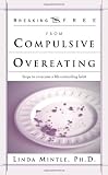 Break Free From Compulsive Overeating (Breaking Free Series)