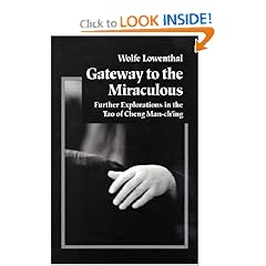 Gateway to the Miraculous: Further Explorations in the Tao of Cheng Man Ch'ing