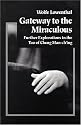 Gateway to the Miraculous: Further Explorations of the Tao of Cheng Man Ch'ing
