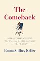 The Comeback: Seven Stories of Women Who Went from Career to Family and Back Again
