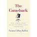 The Comeback: Seven Stories of Women Who Went from Career to Family and Back Again