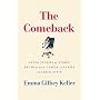 The Comeback: Seven Stories of Women Who Went from Career to Family and Back Again