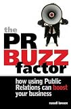 The PR Buzz Factor: How Using Public Relations Can Boost Your Business