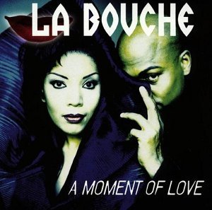 La Bouche - A Moment Of Love (Maxi) Lyrics - Zortam Music