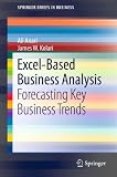 Excel-Based Business Analysis: Forecasting Key Business Trends (SpringerBriefs in Business)