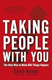 Taking People With You: The Only Way to Make Big Things Happen