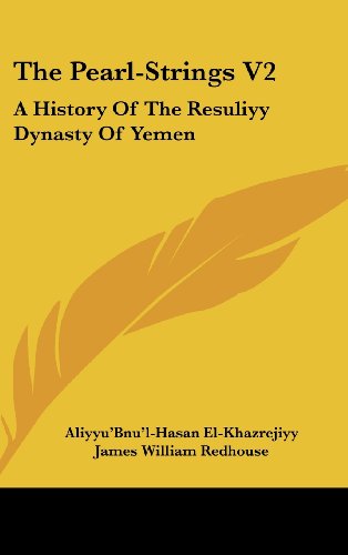 The Pearl-Strings V2: A History Of The Resuliyy Dynasty Of Yemen
