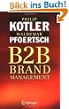 B2B Brand Management: The Success Dimensions of Business Brands