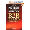 B2B Brand Management: The Success Dimensions of Business Brands