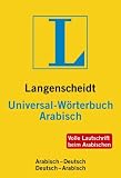 Langenscheidt Universal-W�rterbuch Arabisch (Neubearbeitung): Arabisch - Deutsch / Deutsch - Arabisch. Rund 20.000 Stichw�rter und Wendungen title=