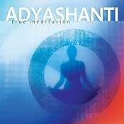 True Meditation | [Adyashanti]