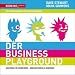 Dave Stewart �Der Business-Playground. Geistesblitze generieren - Gesch�ftserfolg genie�en�