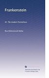 Frankenstein: Or, The modern Prometheus
