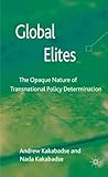 Global elites : the opaque nature of transnational policy determination