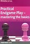 Practical Endgame Play - Mastering the Basics: The Essential Guide to Endgame Fundamentals (Everyman Chess)