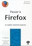 Passer � Firefox et oublier Internet Explorer: 2e �dition