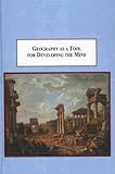 Geography as a tool for developing the mind : a theory of place-making