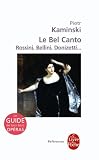 Le Bel Canto : Rossini, Bellini, Donizetti...