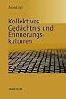 Kollektives Ged�chtnis und Erinnerungskulturen: Eine Einf�hrung