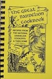 The Great Dandelion Cookbook, Recipes From the National Dandelion Cookoffs & Then Some, 1997 Edition, 162 pages