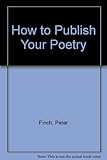 How to publish your poetry : a practical guide