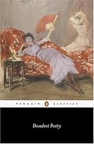 Decadent Poetry: from Wilde to Naidu (Penguin Classics)