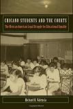 Chicano Students and the Courts: The Mexican American Legal Struggle for Educational Equality (Critical America (New York University Hardcover))