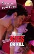 Kiss Or Kill (Silhouette Intimate Moments)