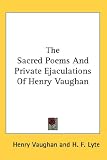 : The Sacred Poems And Private Ejaculations Of Henry Vaughan