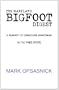 The Maryland Bigfoot Digest: A SURVEY OF CREATURE SIGHTINGS IN THE FREE STATE