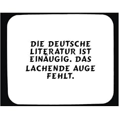 Mauspad mit Die deutsche Literatur ist ein�ugig. Das lachende Auge fehlt. Dekoration