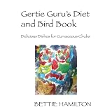 Gertie Guru's Diet and Bird Book: Delicious Dishes for Curvaceous Chubs