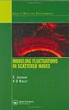 Modeling Fluctuations in Scattered Waves (Series in Optics and Optoelectronics)
