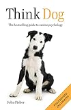 Think dog : the bestselling guide to canine psychology