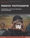 Passion photographe : S'inspirer de la photo de reportage pour se dépasser