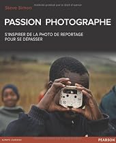 Passion photographe : S'inspirer de la photo de reportage pour se dépasser