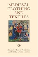 Medieval Clothing and Textiles 3 (Medieval Clothing and Textiles) (Medieval Clothing and Textiles)