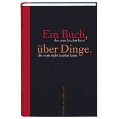 Ein Buch das man kaufen kann, �ber Dinge, die man nicht kaufen kann