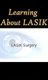 Learning About Lasik- A Comprehensive Guide to Lasik Surgery