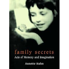 Family Secrets: Acts of Memory and Imagination