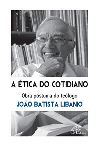 Ética do cotidiano (A) (Portuguese Edition)