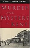 Murder and mystery in Kent