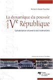 La dynamique du pouvoir sous la Ve République : Cohabitation et avenir des institutions