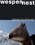 Wespennest. Zeitschrift für brauchbare Texte und Bilder: Wespennest, Nr.153 : Resignation: Heft 153
