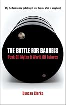 The Battle for Barrels: Peak Oil Myths & World Oil Futures