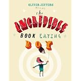 The Incredible Book Eating Boyby Oliver Jeffers