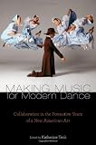 Making Music for Modern Dance: Collaboration in the Formative Years of a New American Art (Source Readings)