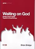 Waiting on God : seeking God's calling together in small groups